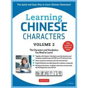 Learning Chinese Characters Volume 2: The Characters and Vocabulary You Need to